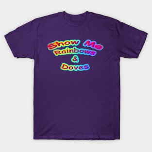 Show Me Rainbows & Doves Neon Retro T-Shirt